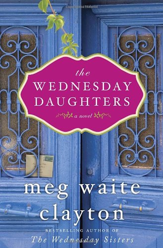 The Wednesday Daughters: A Novel by Meg Waite Clayton