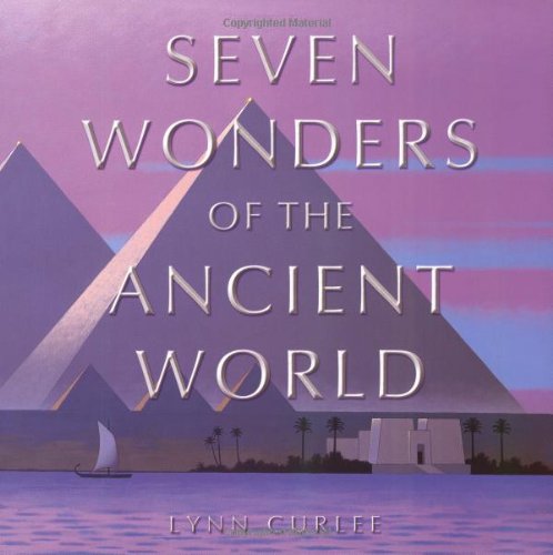 Seven wonders of the ancient world by Lynn Curlee