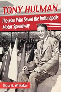 Tony Hulman: The Man Who Saved the Indianapolis Motor Speedway