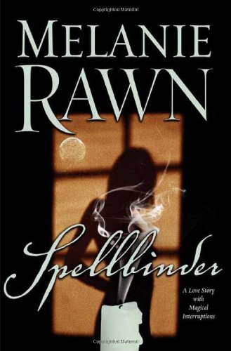 Spellbinder: A Love Story With Magical Interruptions by Melanie Rawn