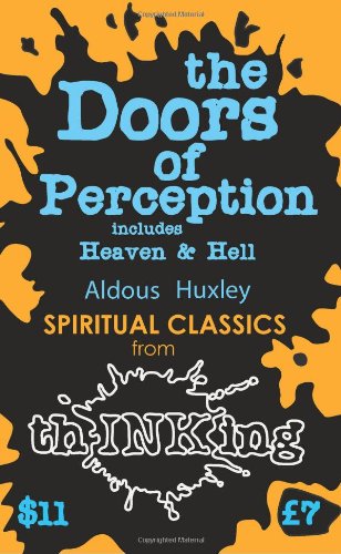 The Doors Of Perception: Heaven and Hell (thINKing Classics) by Aldous Huxley