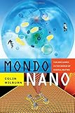 Colin Milburn, "Mondo Nano: Fun and Games in the World of Digital Matter" (Duke UP, 2015)