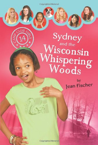 Sydney and the Wisconsin Whispering Woods (Camp Club Girls) by Jean Fischer