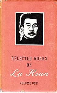 Selected Works of Lu Hsun Volume One by Lu Hsun