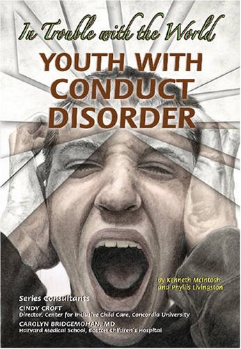 Youth with Conduct Disorder: In Trouble with the World by Kenneth McIntosh