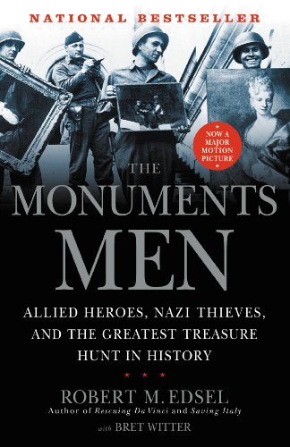 The Monuments Men: Allied Heroes, Nazi Thieves, and the Greatest Treasure Hunt in History by Robert M. Edsel