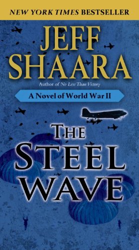 The Steel Wave: A Novel of World War II by Jeff Shaara