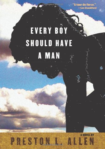 Every Boy Should Have a Man by Preston L. Allen