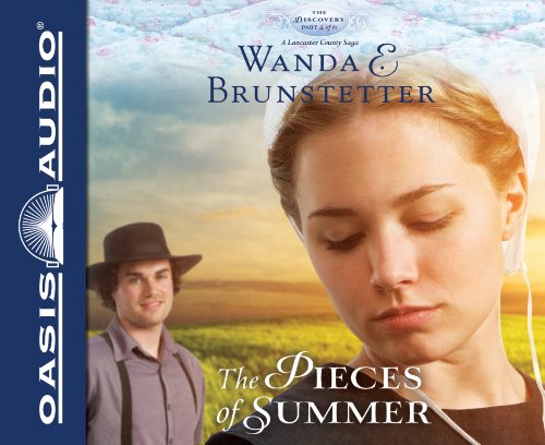 The Pieces of Summer (The Discovery - A Lancaster County Saga) by Wanda E Brunstetter