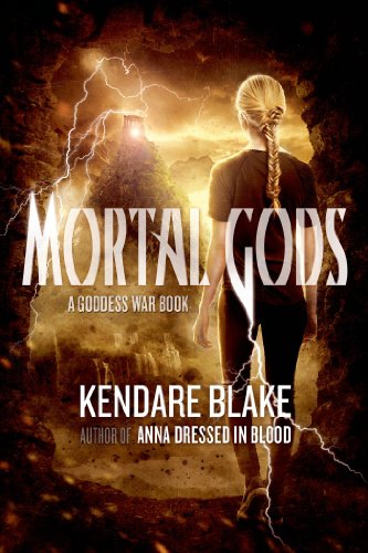 Mortal Gods (The Goddess War Book 2) by Kendare Blake