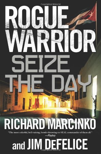Rogue Warrior: Seize the Day (Rogue Warrior (Forge Hardcover)) by Richard Marcinko