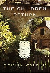 The Children Return: A Bruno, Chief of Police novel
