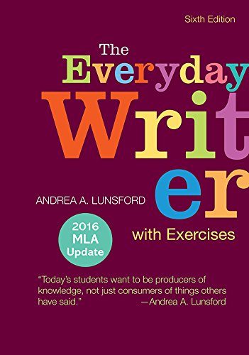 The Everyday Writer with Exercises with 2016 MLA Update by Andrea A Lunsford