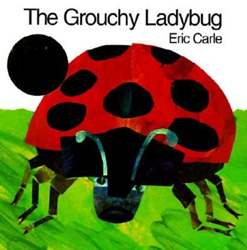 The Grouchy Ladybug by Eric Carle