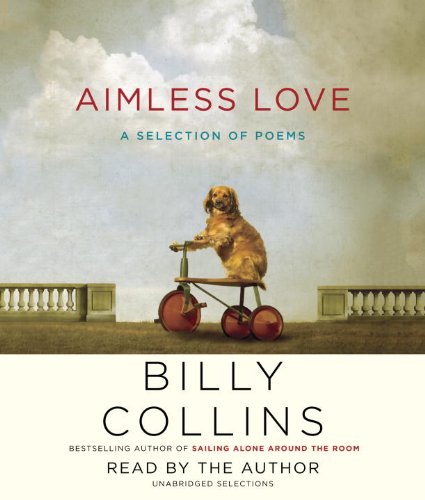Aimless Love: A Selection of Poems by Billy Collins