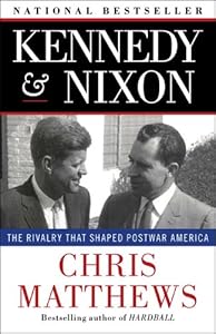 Kennedy & Nixon: The Rivalry that Shaped Postwar America