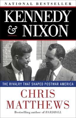 Kennedy & Nixon: The Rivalry that Shaped Postwar America
