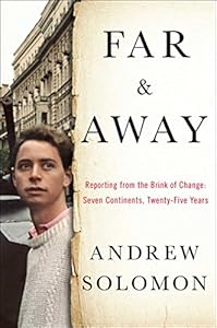 Far and Away: Reporting from the Brink of Change