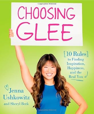 Choosing Glee: 10 Rules to Finding Inspiration, Happiness, and the Real You