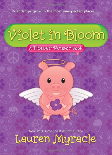 Violet in Bloom: A Flower Power Book by Lauren Myracle