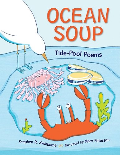 Ocean Soup: Tide-Pool Poems by Stephen R. Swinburne