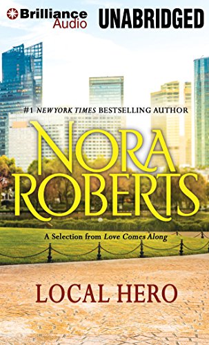 Local Hero: A Selection from Love Comes Along by Nora Roberts