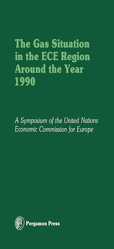 The Gas Situation in the ECE Region Around the Year 1990: Proceedings of an International Symposium of the Committee on Gas of the Economic Commission ... the Government of France, 2-5 October 1978 by Sam Stuart