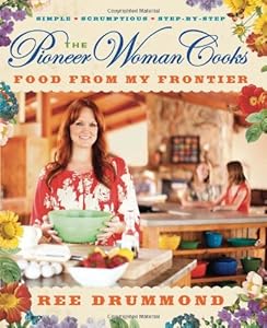 The Pioneer Woman Cooks: Food from My Frontier