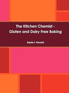 The Kitchen Chemist - Gluten and Dairy Free Baking by Enjelle F. Randall