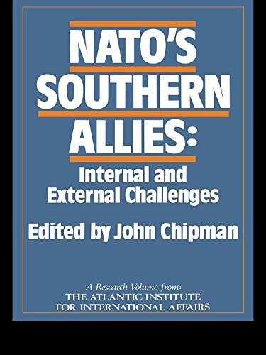 NATO's Southern Allies: Internal and External Challenges (Routledge/Soas Contemporary Politics and Culture in the Midd) by John Chipman