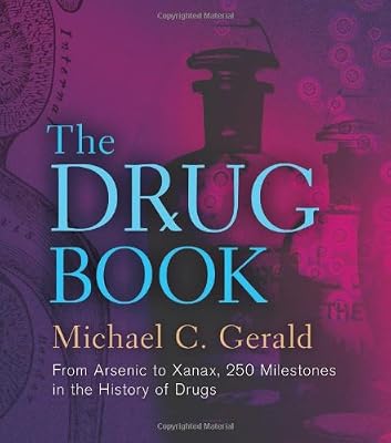 The drug book : from alchemy to Ambien, 250 milestones in the history of pharmacology