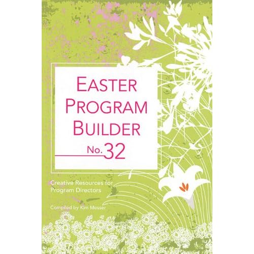 Easter Program Builder No. 32: Creative Resources for Program Directors (Lillenas Program Builder)