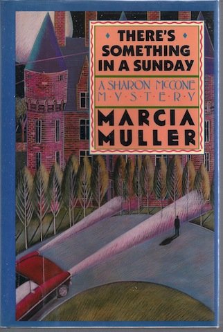 There's Something in a Sunday (A Sharon Mccone Mystery) by Marcia Muller