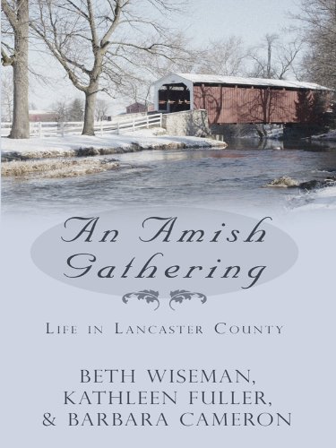 An Amish Gathering: Life in Lancaster County Three Amish Novellas by Beth Wiseman