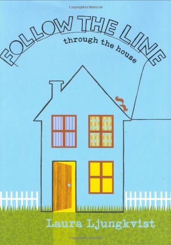 Follow the Line through the House by Laura Ljungkvist