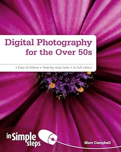 Digital Photography for the Over 50s in Simple Steps by Marc Campbell