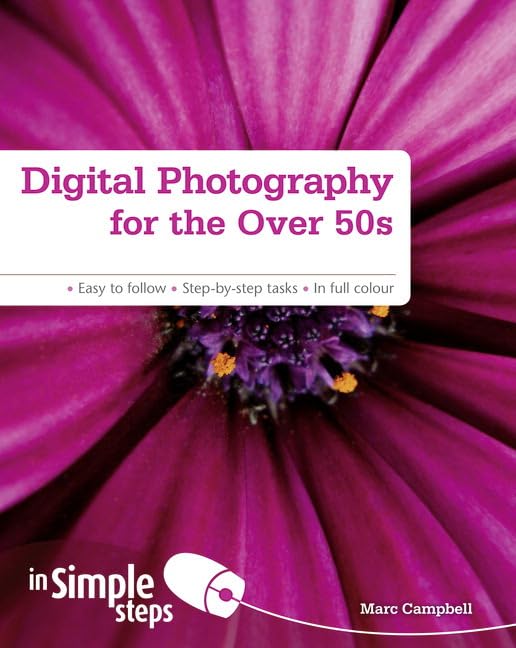 Digital Photography for the Over 50s in Simple Steps by Marc Campbell