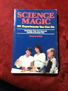 Science Magic: 101 Experiments You Can Do by Ormond McGill