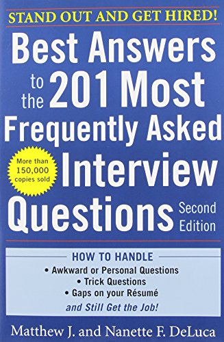 Best Answers to the 201 Most Frequently Asked Interview Questions, Second Edition by Matthew DeLuca  ,