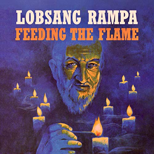 Feeding the Flame by T. Lobsang Rampa