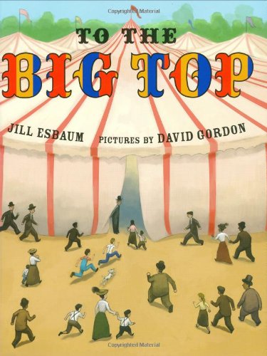 To the Big Top by Jill Esbaum