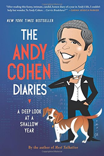 The Andy Cohen diaries : a deep look at a shallow year by Andy Cohen