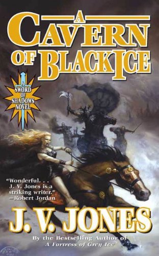 A Cavern of Black Ice: A Sword of Shadows Novel by J. V. Jones