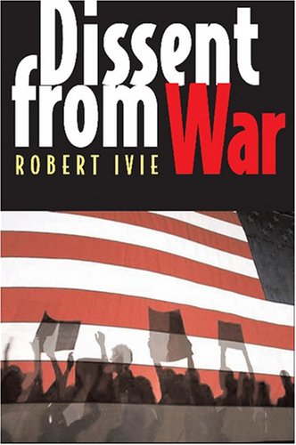Dissent from War by Robert Ivie