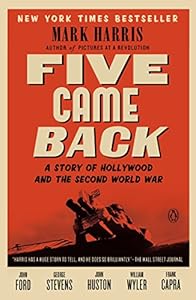 Five Came Back: A Story of Hollywood and the Second World War