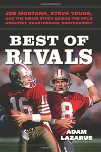 Best of Rivals: Joe Montana, Steve Young, and the Inside Story behind the NFL's Greatest Quarterback Controversy