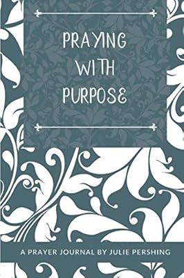 Praying with Purpose: A Prayer Journal