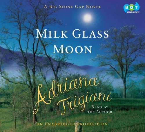 Milk glass moon : [a Big Stone Gap novel] by Adriana Trigiani