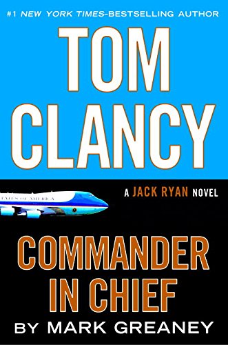 Tom Clancy Commander in Chief: A Jack Ryan Novel by Mark Greaney