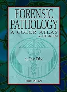 Forensic Pathology: A Color Atlas on CD-ROM by Jay Dix